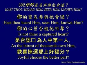 Hast thou heard him
