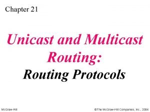 Chapter 21 Unicast and Multicast Routing Routing Protocols