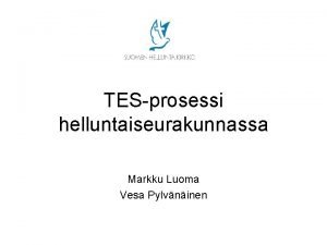 TESprosessi helluntaiseurakunnassa Markku Luoma Vesa Pylvninen Prosessin pvaiheet