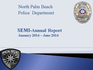 North Palm Beach Police Department SEMIAnnual Report January