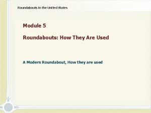 Module 5 intersections and roundabouts