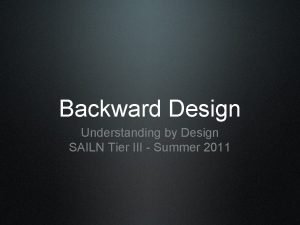 Backward Design Understanding by Design SAILN Tier III