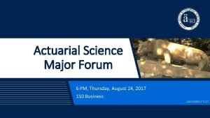 Actuarial Science Major Forum 6 PM Thursday August