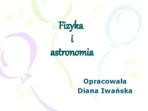 Fizyka i astronomia Opracowaa Diana Iwaska Kinematyka Badania