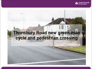 Thornbury Road new greenman cycle and pedestrian crossing