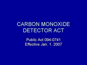 CARBON MONOXIDE DETECTOR ACT Public Act 094 0741