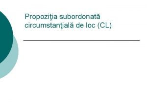 Propozitia subordonata circumstantiala de loc