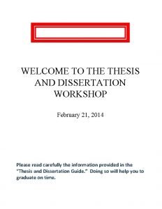 WELCOME TO THESIS AND DISSERTATION WORKSHOP February 21