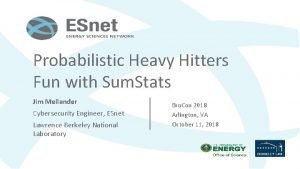 Probabilistic Heavy Hitters Fun with Sum Stats Jim