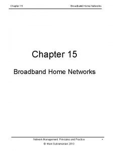 Chapter 15 Broadband Home Networks Chapter 15 Broadband