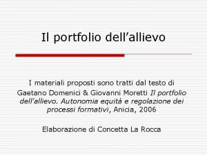 Il portfolio dellallievo I materiali proposti sono tratti