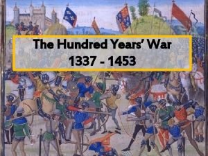 The Hundred Years War 1337 1453 Cause The