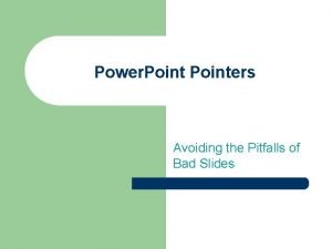 Power Pointers Avoiding the Pitfalls of Bad Slides