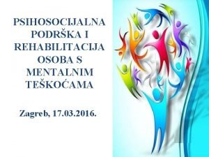 PSIHOSOCIJALNA PODRKA I REHABILITACIJA OSOBA S MENTALNIM TEKOAMA