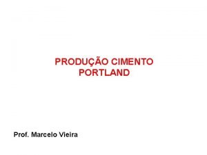 PRODUO CIMENTO PORTLAND Prof Marcelo Vieira A Inveno