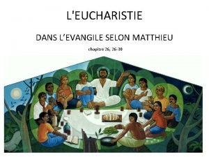 LEUCHARISTIE DANS LEVANGILE SELON MATTHIEU chapitre 26 26