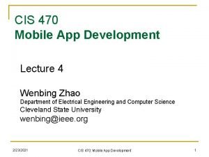 CIS 470 Mobile App Development Lecture 4 Wenbing