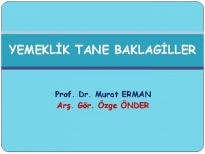 YEMEKLK TANE BAKLAGLLER Prof Dr Murat ERMAN Ar