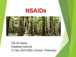 NSAIDs Ola Ali Nassr Assistant lecturer 12 Nov