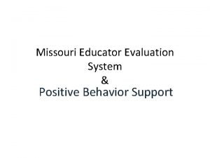 Missouri Educator Evaluation System Positive Behavior Support By