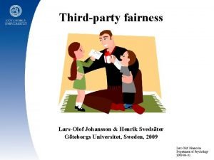 Thirdparty fairness LarsOlof Johansson Henrik Svedster Gteborgs Universitet