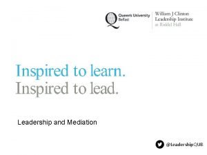 Leadership and Mediation Leadership QUB 2 2 e