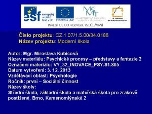 slo projektu CZ 1 071 5 0034 0188