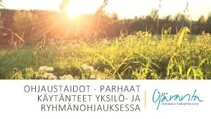 OHJAUSTAIDOT PARHAAT KYTNTEET YKSIL JA RYHMNOHJAUKSESSA ANU OJARANTA