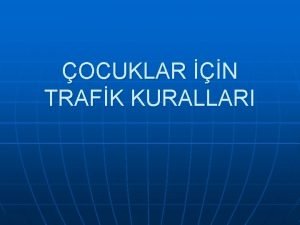 OCUKLAR N TRAFK KURALLARI TRAFK KURALLARINI RENELM RENP