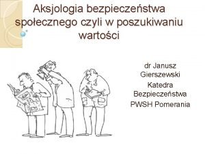 Aksjologia bezpieczestwa spoecznego czyli w poszukiwaniu wartoci dr