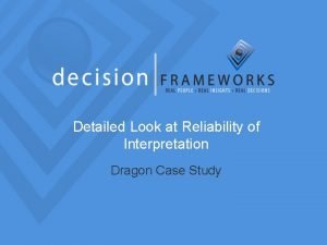 Detailed Look at Reliability of Interpretation Dragon Case
