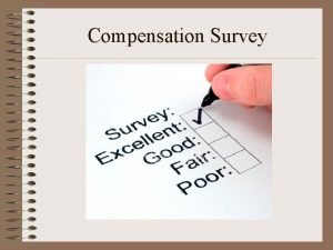 Compensation Survey SURVEYING MARKET PAY AND COMPENSATION PRACTICES