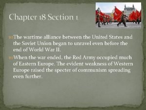 Chapter 18 Section 1 The wartime alliance between