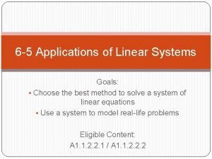 6 5 Applications of Linear Systems Goals Choose