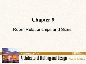 Chapter 8 Room Relationships and Sizes Links for