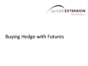 Buying Hedge with Futures What is a Hedge