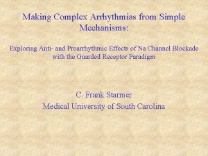 Making Complex Arrhythmias from Simple Mechanisms Exploring Anti