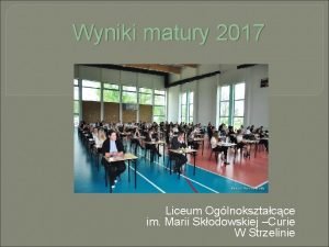 Wyniki matury 2017 Liceum Oglnoksztacce im Marii Skodowskiej