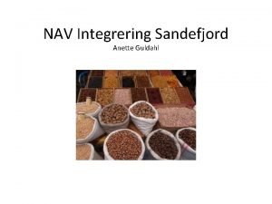 NAV Integrering Sandefjord Anette Guldahl Bakgrunnsinfo om NAV