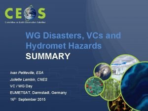 Committee on Earth Observation Satellites WG Disasters VCs
