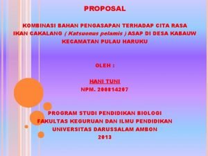 PROPOSAL KOMBINASI BAHAN PENGASAPAN TERHADAP CITA RASA IKAN