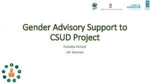 Gender Advisory Support to CSUD Project Natalija Ostoji