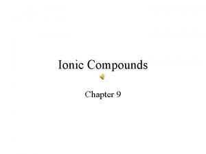 Ionic Compounds Chapter 9 Octet rule Octet rule