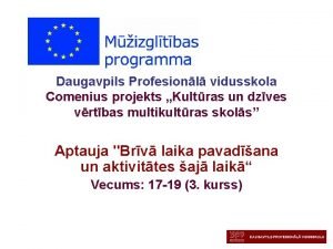 Daugavpils Profesionl vidusskola Comenius projekts Kultras un dzves