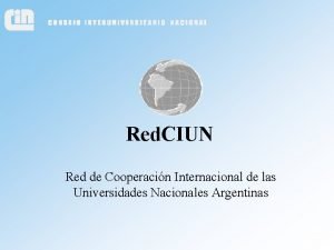 Red CIUN Red de Cooperacin Internacional de las