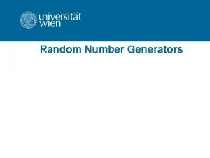 Random Number Generators Why do we need random