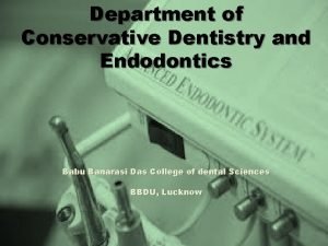 Department of Conservative Dentistry and Endodontics Babu Banarasi