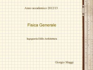 Anno accademico 201213 Fisica Generale Ingegneria Edile Architettura