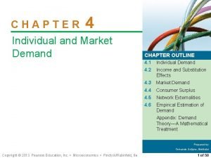 CHAPTER 4 Individual and Market Demand CHAPTER OUTLINE