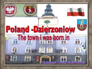 Dzierzoniow Geographical location Dzierzoniow or as the town